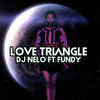 Love Triangle (DJ Nelo Main Mix) - DJ Nelo&Fundy