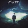 Never Did I - Rush West