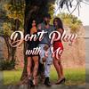don't play (Explicit) - Giga