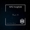 Run It (Explicit) - NPG YxngKidd&Mike White