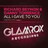 All I Gave To You (Original Mix) - Richard Beynon&Danny Torrence