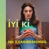 İyi ki - Nil Karaibrahimgil