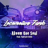 Locomotive Funk (Original Mix) - Akeem One Soul&Fabrizio Sotti