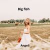 Angeli - Big Fish