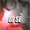 Lo Sé - Galen