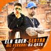 Ela Quer Sentar (Explicit) - DJ GRZS&MC Ferrari&Guilherme Ramalho De Azevedo