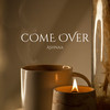 Come Over - Ashnaa