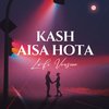 Kaash Aisa Hota (Lofi Flip) - Lo-fi 2307