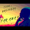 Far Away(feat. Wrecobah) - Tico&Wrecobah