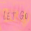 Let Go - 坏特 ?te