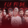 Ele Fode(feat. Laryssa Real, Maneiro Na Voz & Mc Nininho)(Brega Funk) (Explicit) - Barca Na Batida&MC Madan&MC Ricardinho