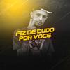 Fiz de Tudo por Você - MC RF3