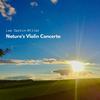 Nature's Violin Concerto - Lee Darkin-Miller