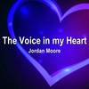 The Voice in My Heart - Jordan Moore