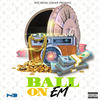 Ball On Em (Explicit) - NateBoi