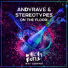 On The Floor (Club Mix) - Andyrave&Stereotypes