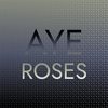 Aye Roses - Heus Heily