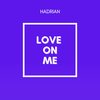 Love On Me - Hadrian