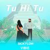 Tu Hi Tu - Sickflow&Vibie