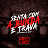 Senta Com a Bunda e Trava (Explicit) - DJ Lezinho No Beat