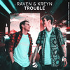 Trouble (Original Mix|Explicit) - Raven & Kreyn
