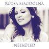 Nélküled - Rúzsa Magdolna