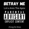 Betray Me (feat. Ares The Apex) (Explicit) - Lc4ever&Ares the Apex