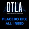 All I Need - Placebo eFx