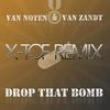 Drop That Bomb (X-Tof Remix) - Van Noten&Van Zandt