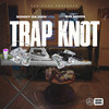 Trap Knot (Explicit) - Sonny da don&Big Moon