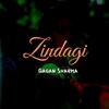 Zindagi - Gagan Sharma