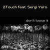 Don't Loose It (Paolo Barbato Radio Edit) - 2Touch&Sergi Yaro