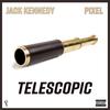 Telescopic (Explicit) - PIXEL&Jack Kennedy