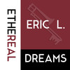 Ethereal Dreams - Eric L.