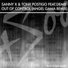 Out Of Control (Angel Gama Dub Mix) - Sanny X&Tony Postigo&Demie