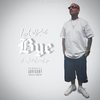 Bye (feat. JokesLovesLife) (Explicit) - IAMRICH&JOKESLOVESLIFE