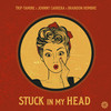 Stuck In My Head - Trip-Tamine&Johnny Carrera&Brandon Hombre