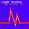 Thank You (Dub Mix) - Makree&Max C