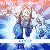 Oxygen - DJ Dirty K