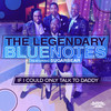 If I Could Only Talk to Daddy (Radio Version) - The Legendary Bluenotes&Sugarbear&Butch Ingram&James Ingram