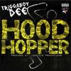 Hood Hopper (Explicit) - Triggaboy Dee