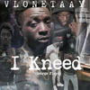 I Kneed (Explicit) - Vlonetaay