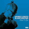 Close To You - Danny Losito&SLAMTWISTED