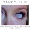 Candy Flip (Explicit) - YUNG BAMBI&Kayp&Max Wells&Korosu