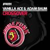 Crossover (Original Mix) - Vanilla Ace&Adam Baum