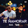 Te Namorar - Nael&DJ Felipe Rosa