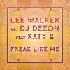 Freak Like Me (feat. Katy B & MNEK) (Radio Edit) - Lee Walker&DJ Deeon&Katy B&MNEK