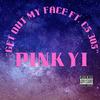 Get out my face (feat. C5 305) (Explicit) - Pinkyi&C5 305