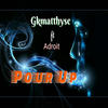 Pour Up (Explicit) - Gkmatthyse&Adroit