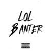 Lol Banter(feat. 814, BSIDE, Zee, CC, YM, KK & Tizzy) (Explicit) - KK&Tizzy&Bside&Zee&YM&CC&Uk Drill&814